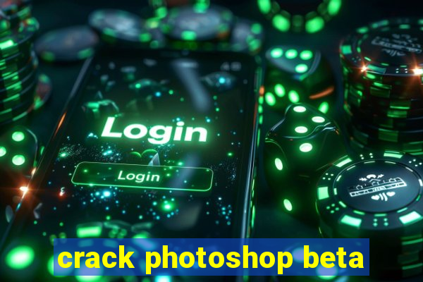 crack photoshop beta